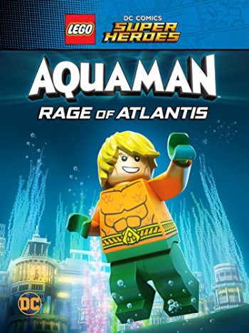 Liên Minh Công Lý: Người Cá - Cơn Thịnh Nộ Dưới Đại Dương (LEGO DC Super Heroes - Aquaman: Rage Of Atlantis) [2018]