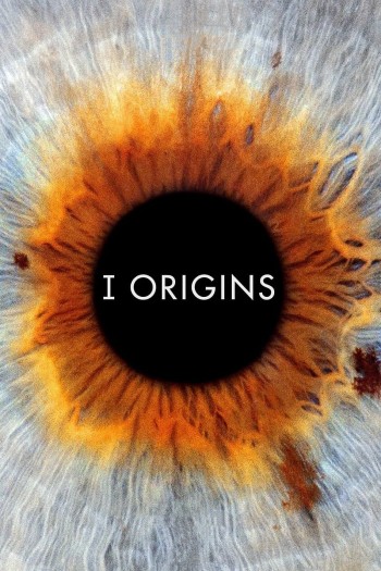 Nguồn Gốc (I Origins) [2014]